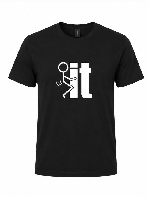 Fuck it Graphic T-shirt