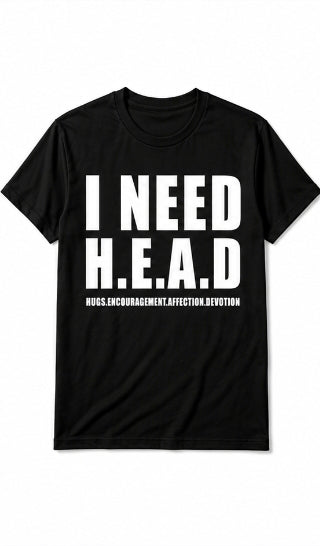 I Need Graphic tshirt
